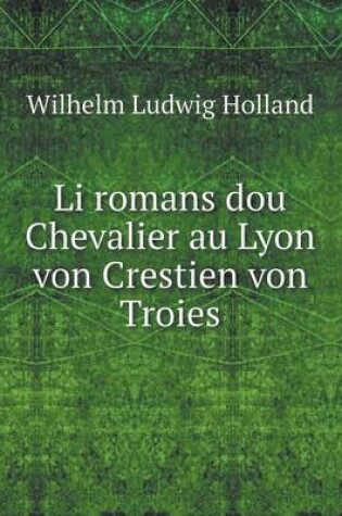 Cover of Li romans dou Chevalier au Lyon von Crestien von Troies