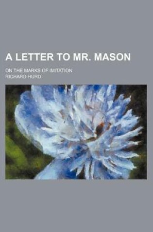 Cover of A Letter to Mr. Mason; On the Marks of Imitation