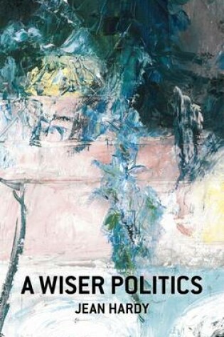 Cover of Wiser Politics, A - Psyche, Polis, Cosmos