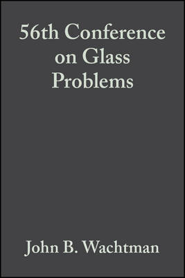 Cover of 56th Conference on Glass Problems, Volume 17, Issue 2