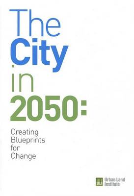 Book cover for City in 2050, The: Creating Blueprints for Change