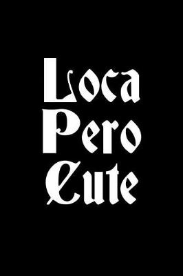 Book cover for Loca Pero Cute