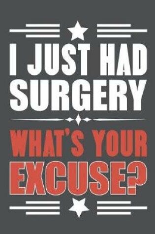 Cover of I Just Had Surgery What's Your Excuse