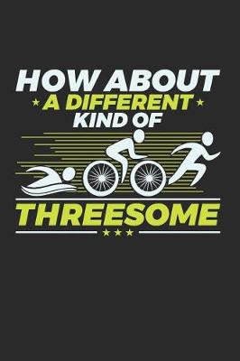 Book cover for How About A Different Kind Of Threesome