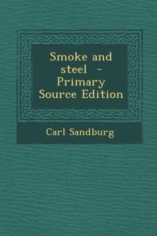 Cover of Smoke and Steel - Primary Source Edition