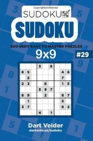 Cover of Sudoku - 200 Very Easy to Master Puzzles 9x9 (Volume 29)