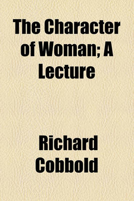 Book cover for The Character of Woman; A Lecture