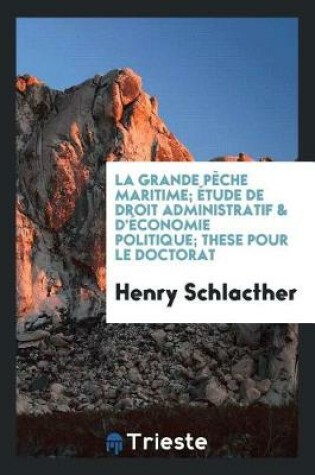 Cover of La Grande P che Maritime;  tude de Droit Administratif & d' conomie Politique; These Pour Le Doctorat