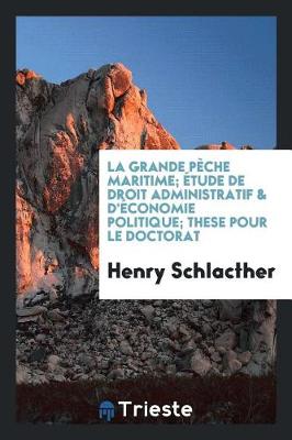Book cover for La Grande P che Maritime;  tude de Droit Administratif & d' conomie Politique; These Pour Le Doctorat