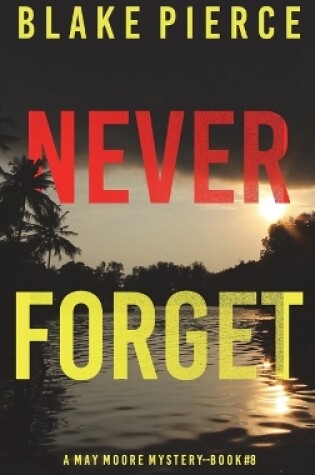 Cover of Never Forget (A May Moore Suspense Thriller-Book 8)