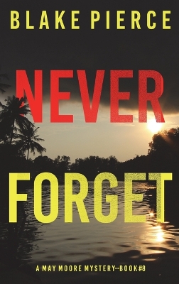 Book cover for Never Forget (A May Moore Suspense Thriller-Book 8)
