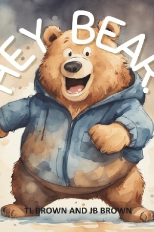 Cover of Hey Bear!