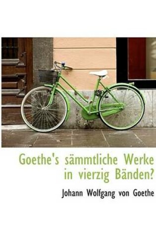 Cover of Goethe's S Mmtliche Werke in Vierzig B Nden