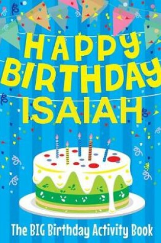Cover of Happy Birthday Isaiah - The Big Birthday Activity Book