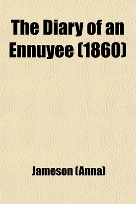 Book cover for The Diary of an Ennuyee; From the Last London Ed