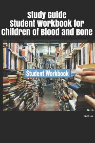 Cover of Study Guide Student Workbook for Children of Blood and Bone