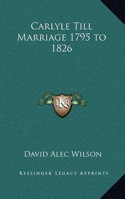 Book cover for Carlyle Till Marriage 1795 to 1826