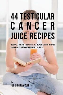 Book cover for 44 Testicular Cancer Juice Recipes