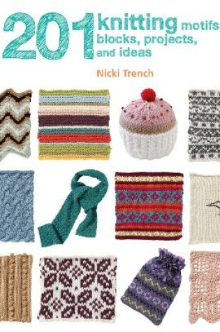 Cover of 201 Knitting Motifs, Blocks, Projects, and Ideas