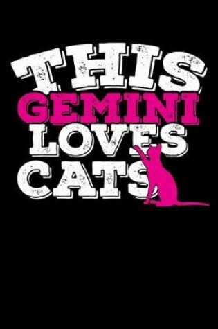 Cover of This Gemini Loves Cats Notebook
