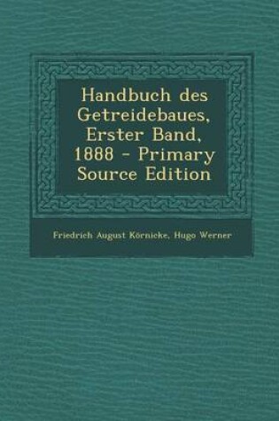 Cover of Handbuch Des Getreidebaues, Erster Band, 1888