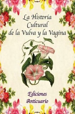 Cover of La Historia Cultural de la Vulva y la Vagina