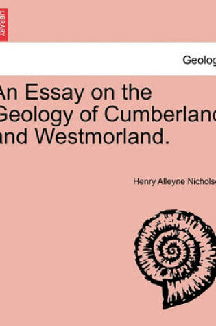 Cover of An Essay on the Geology of Cumberland and Westmorland.