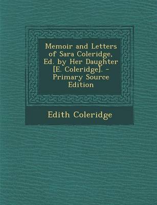 Book cover for Memoir and Letters of Sara Coleridge, Ed. by Her Daughter [E. Coleridge]. - Primary Source Edition