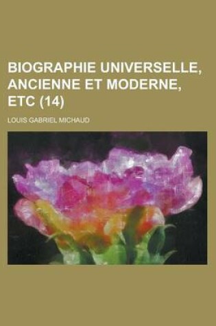 Cover of Biographie Universelle, Ancienne Et Moderne, Etc (14 )