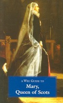 Book cover for A Wee Guide to Mary, Queen of Scots