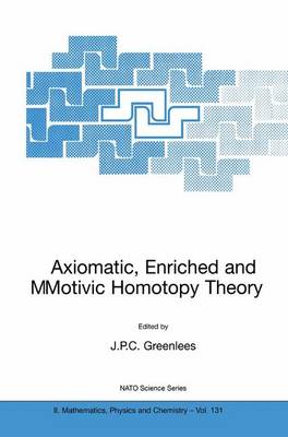 Book cover for Axiomatic, Enriched and Motivic Homotopy Theory