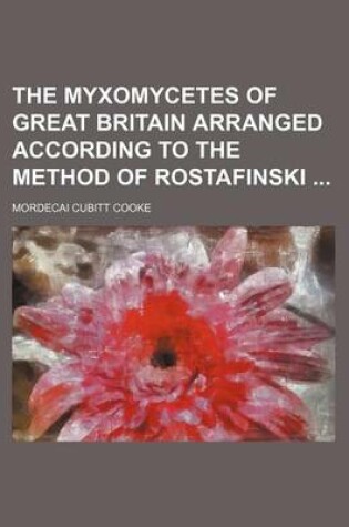 Cover of The Myxomycetes of Great Britain Arranged According to the Method of Rostafinski