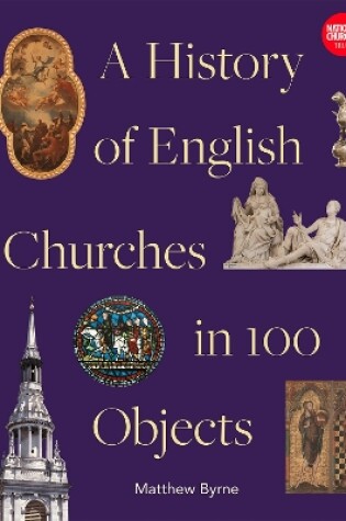 Cover of History of English Churches in 100 Objects