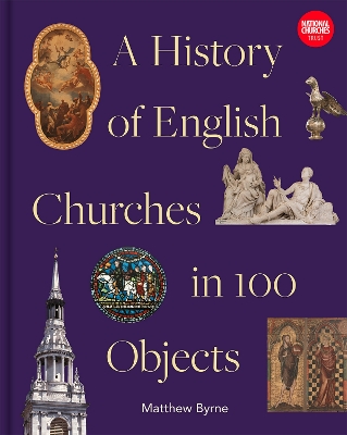 Book cover for History of English Churches in 100 Objects