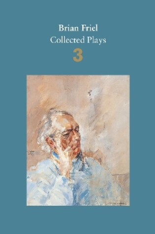 Cover of Brian Friel: Collected Plays – Volume 3