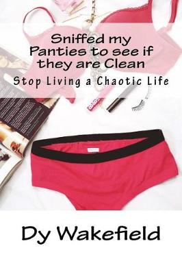 Book cover for Sniffed my Panties to see if they are Clean