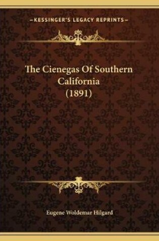 Cover of The Cienegas Of Southern California (1891)