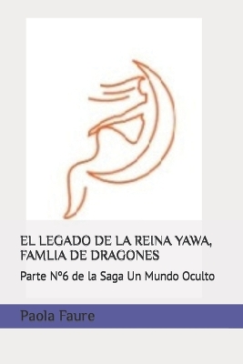 Book cover for El Legado de la Reina Yawa, Famlia de Dragones