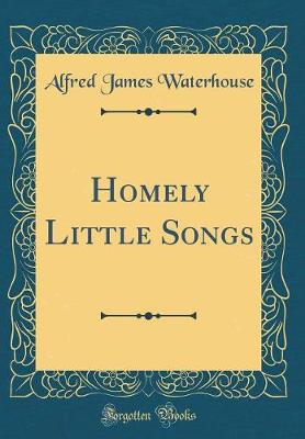 Book cover for Homely Little Songs (Classic Reprint)