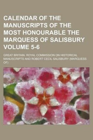 Cover of Calendar of the Manuscripts of the Most Honourable the Marquess of Salisbury Volume 5-6