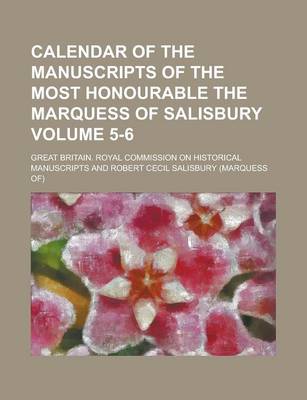 Book cover for Calendar of the Manuscripts of the Most Honourable the Marquess of Salisbury Volume 5-6