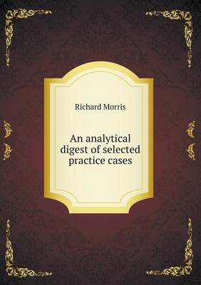 Book cover for An analytical digest of selected practice cases