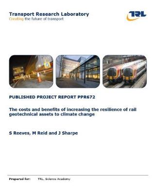 Book cover for The costs and benefits of increasing the resilience of rail geotechnical assets to climate change