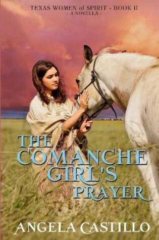 Cover of The Comanche Girl's Prayer, Texas Women of Spirit Book 2
