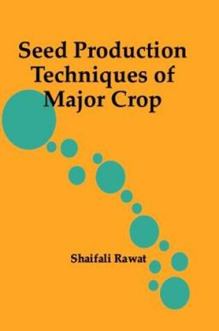 Cover of Seed Production Techniques of Major Crop