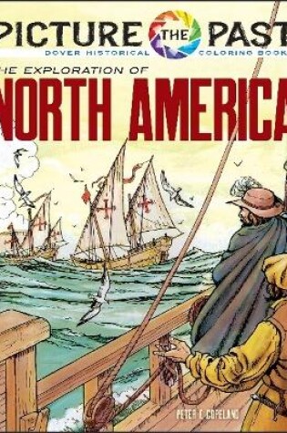 Cover of Picture the Past: the Exploration of North America, Historical Coloring Book