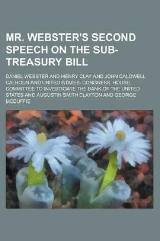 Cover of Mr. Webster's Second Speech on the Sub-Treasury Bill