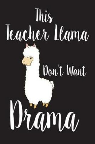 Cover of This Teacher Llama Don't Want Drama