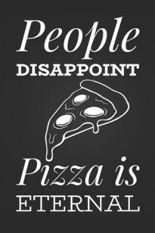 Cover of People Disappoint, Pizza is Eternal