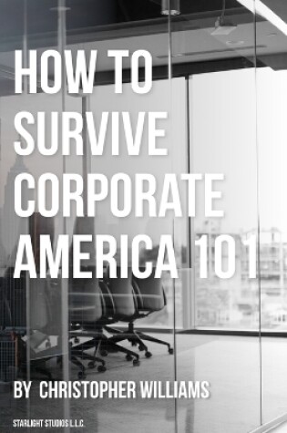 Cover of How To Survive Corporate America 101